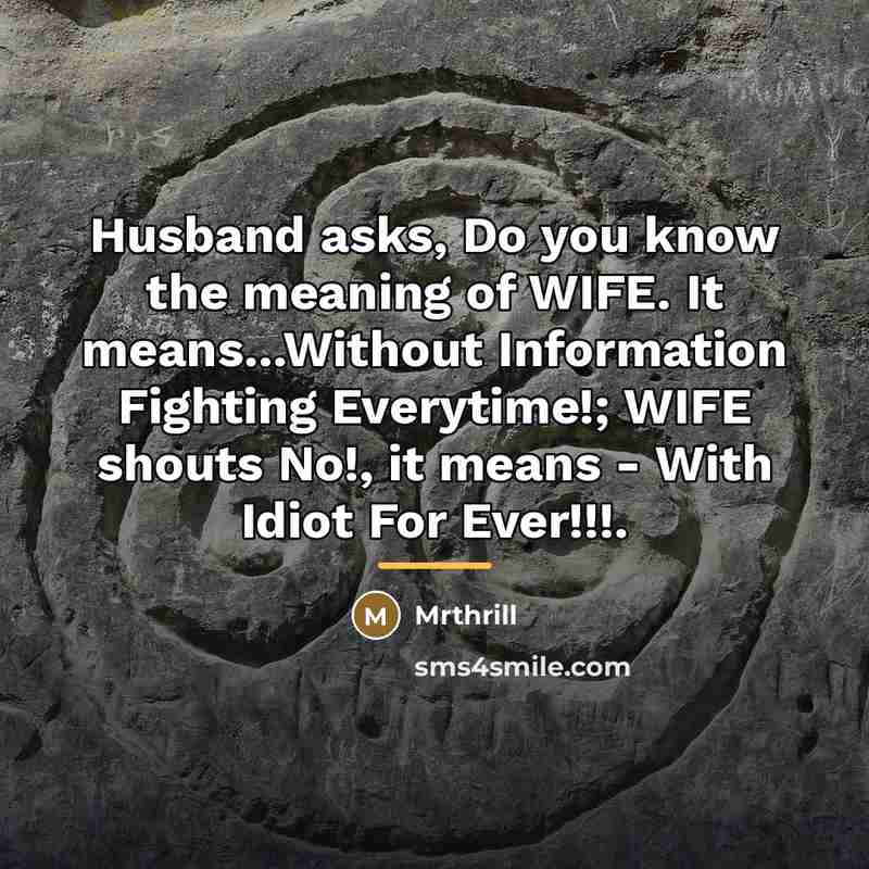 “Husband asks, Do you know the meaning of WIFE. It…” quote by Mrthrill