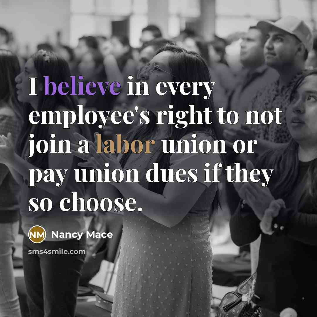 “I believe in every employee's right to not join a…” quote by Nancy Mace