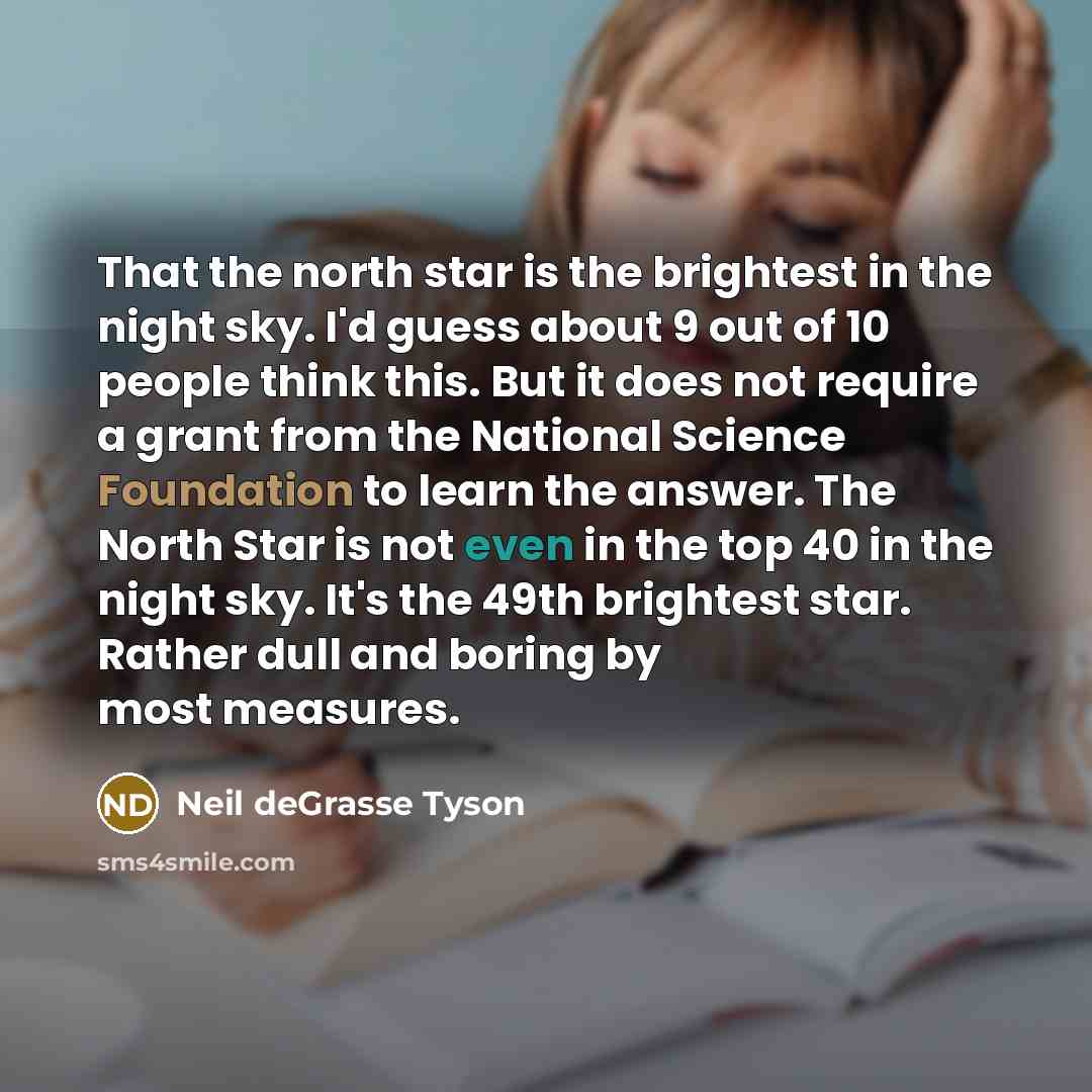 “That the north star is the brightest in the night…” quote by Neil deGrasse Tyson