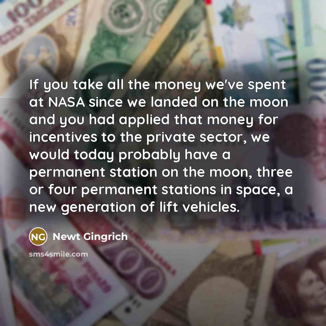 “If you take all the money we've spent at NASA…” quote by Newt Gingrich