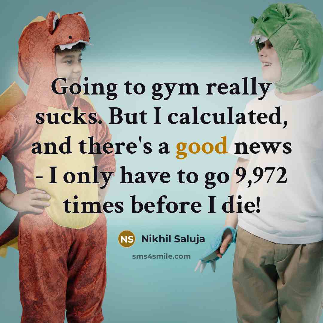 “Going to gym really sucks. But I calculated, and there's…” quote by Nikhil Saluja