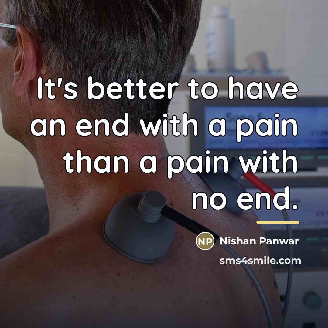 “It's better to have an end with a pain than…” quote by Nishan Panwar