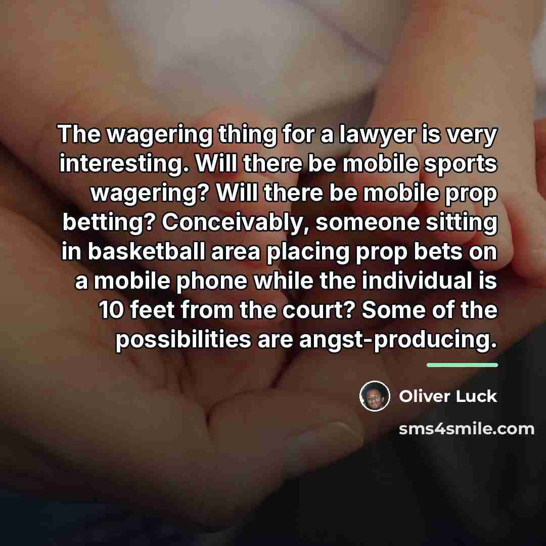 “The wagering thing for a lawyer is very interesting. Will…” quote by Oliver Luck