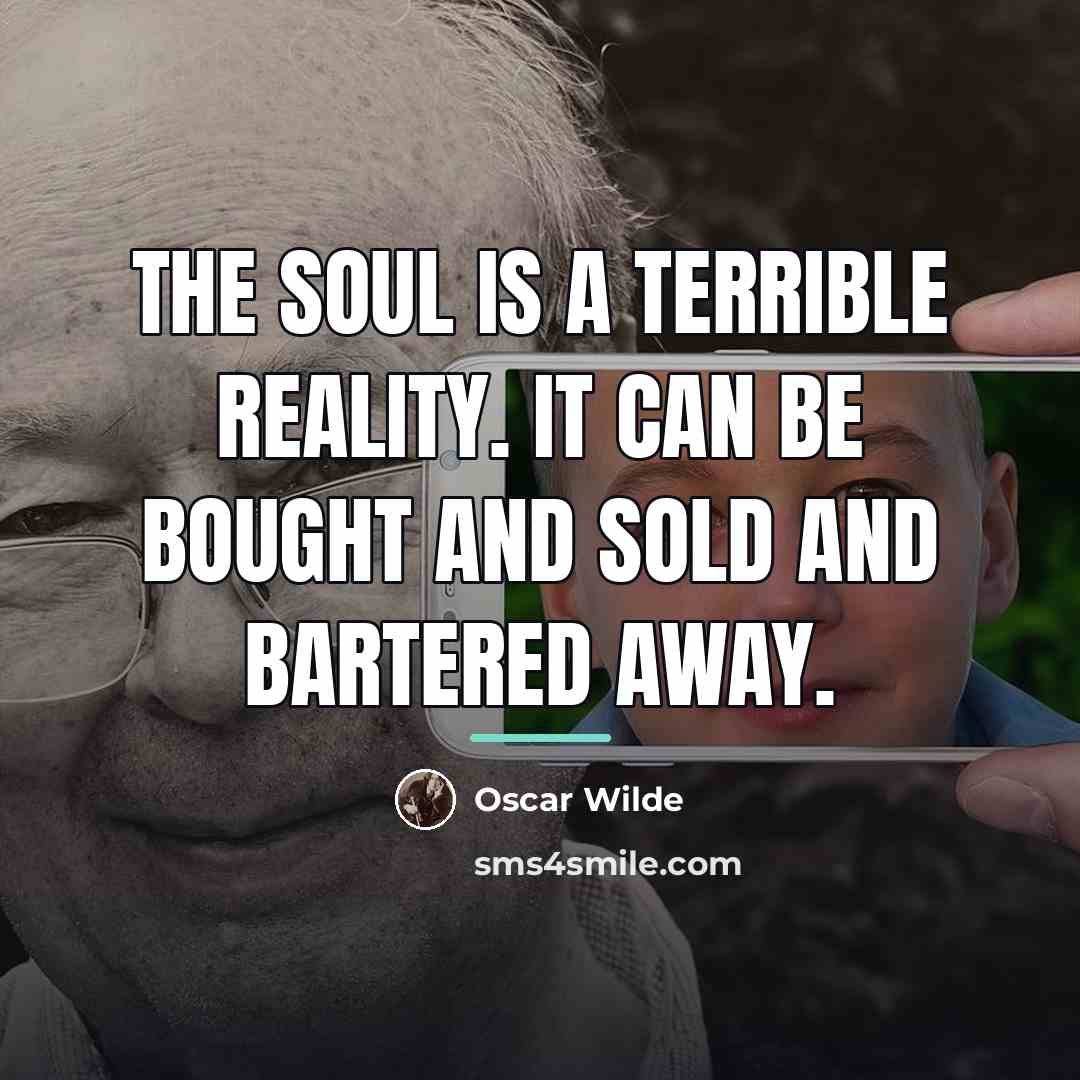 “The soul is a terrible reality. It can be bought…” quote by Oscar Wilde
