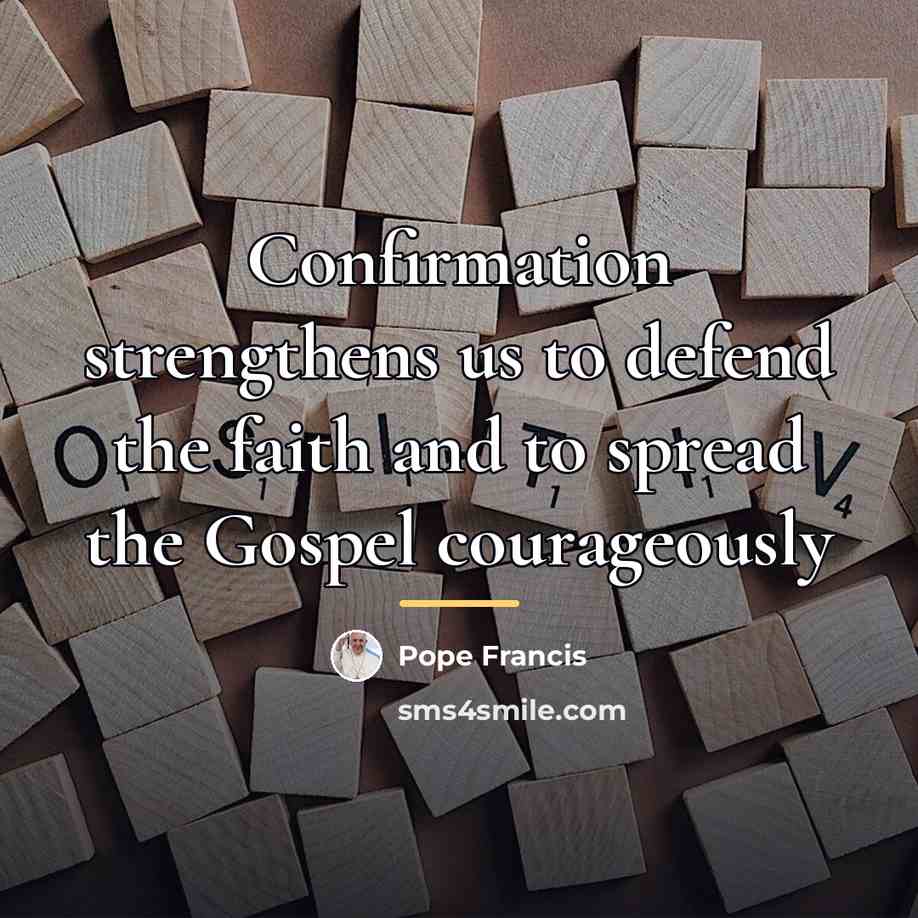 “Confirmation strengthens us to defend the faith and to spread…” quote by Pope Francis