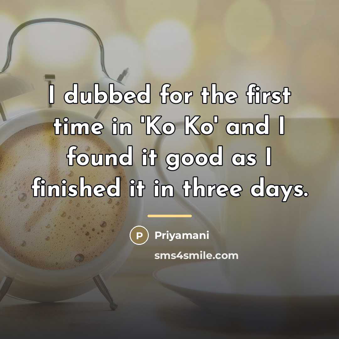 “I dubbed for the first time in 'Ko Ko' and…” quote by Priyamani