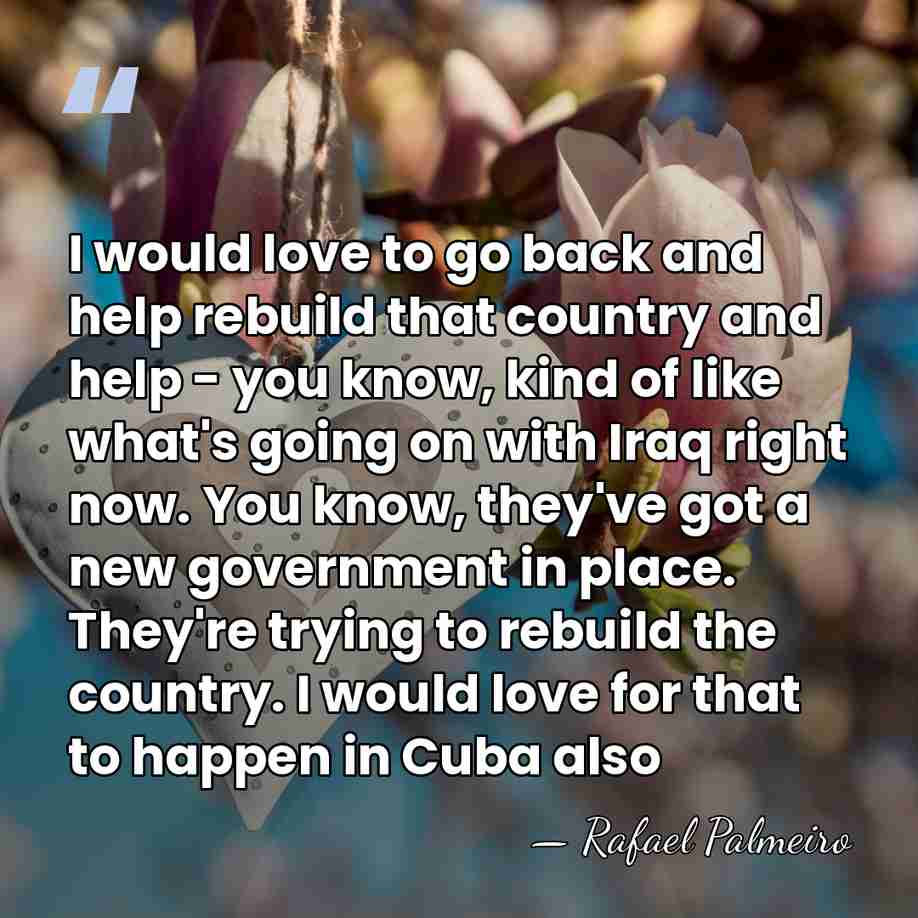 I would love to go back and help rebuild that country and&hellip; - Rafael Palmeiro
