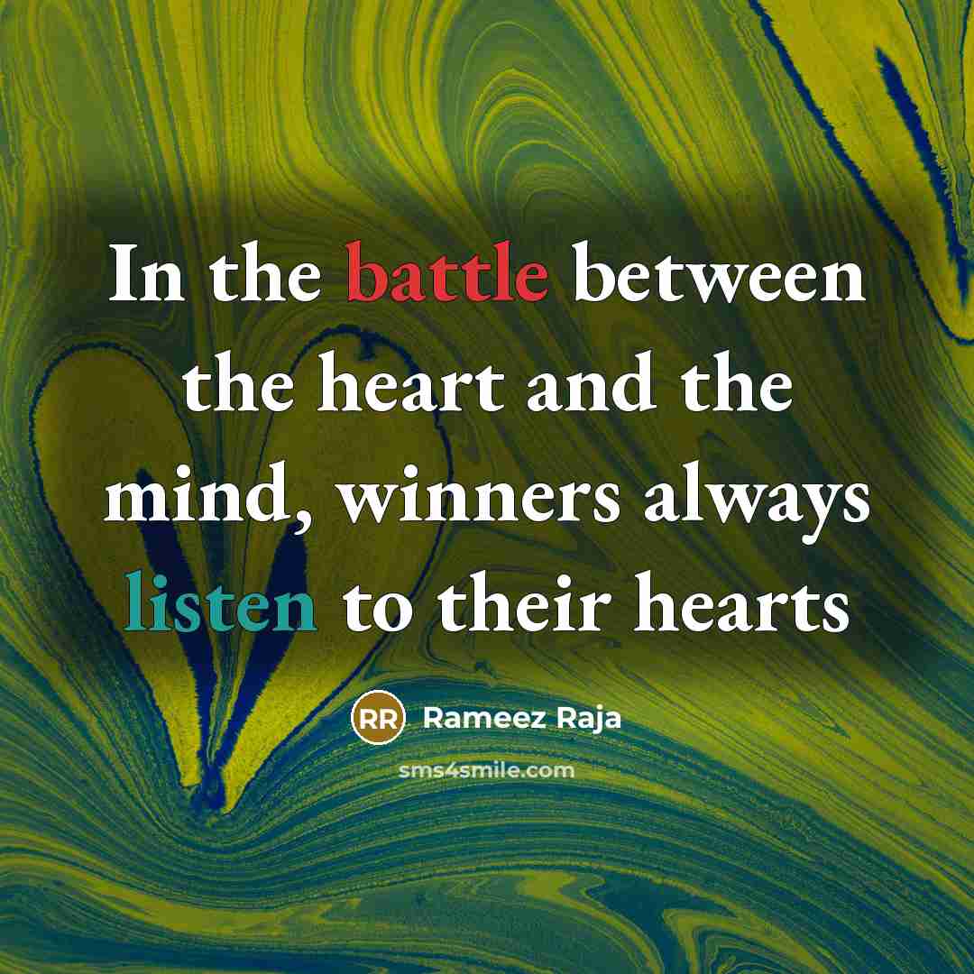 “In the battle between the heart and the mind, winners…” quote by Rameez Raja