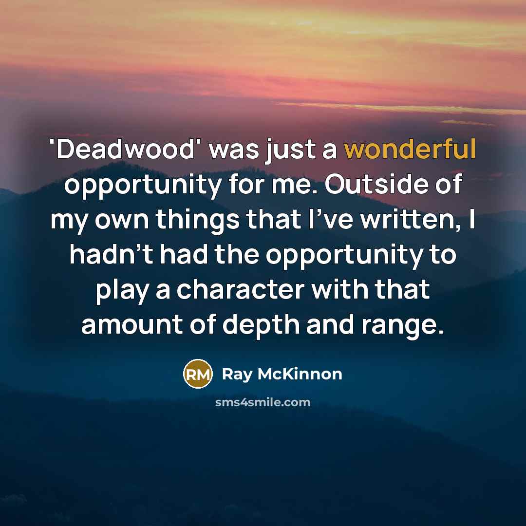 “'Deadwood' was just a wonderful opportunity for me. Outside of…” quote by Ray McKinnon
