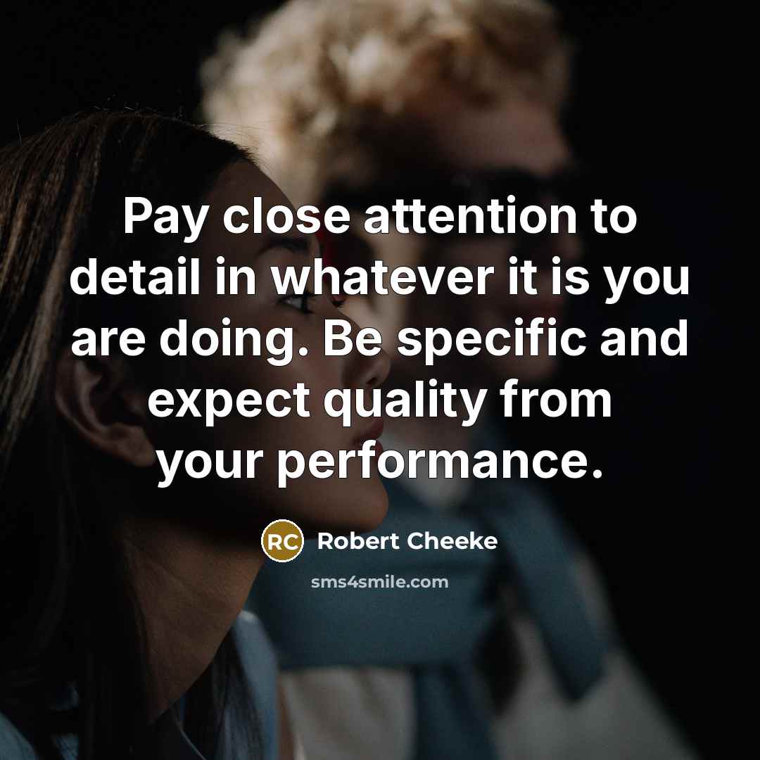 “Pay close attention to detail in whatever it is you…” quote by Robert Cheeke