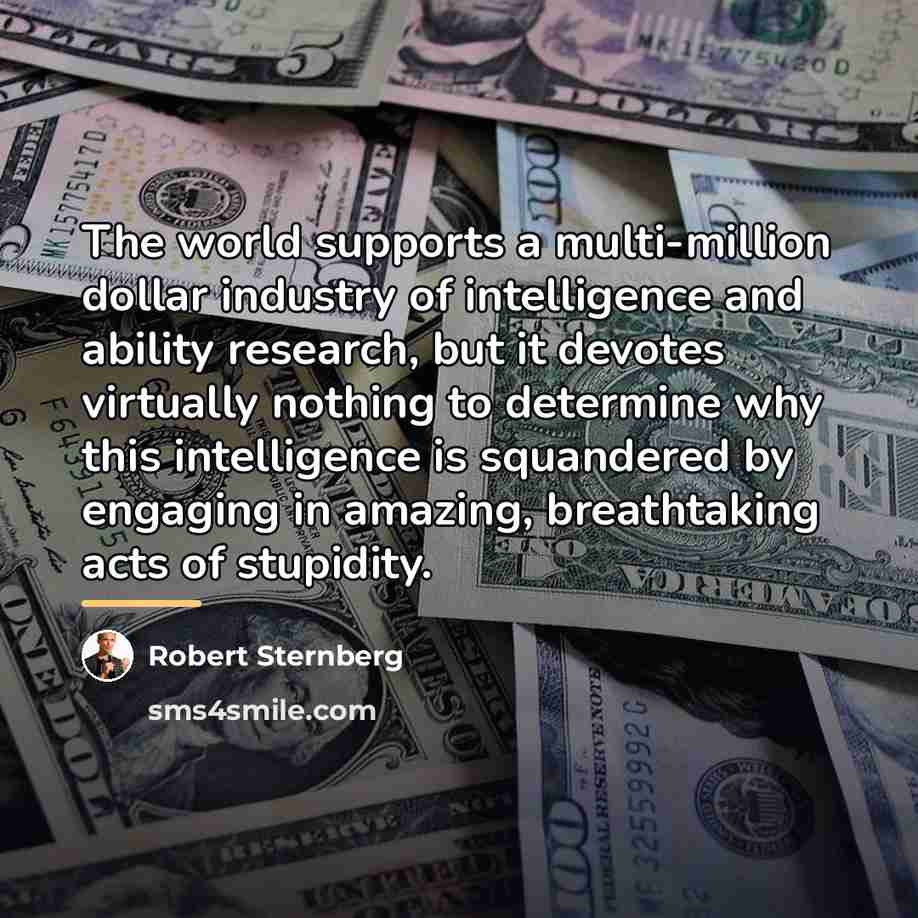 “The world supports a multi-million dollar industry of intelligence and…” quote by Robert Sternberg