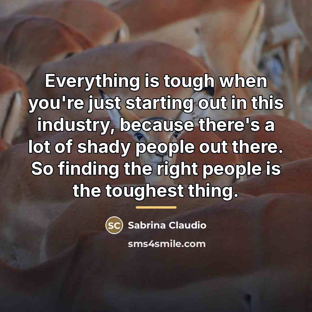 “Everything is tough when you're just starting out in this…” quote by Sabrina Claudio