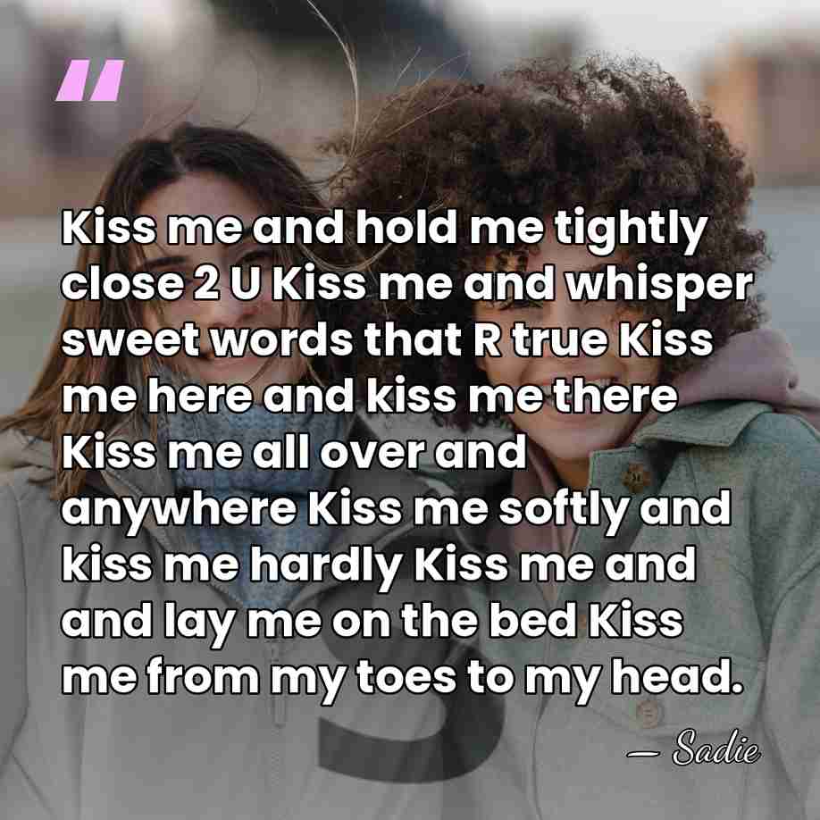 Kiss me and hold me tightly close 2 U Kiss me and&hellip; - Sadie