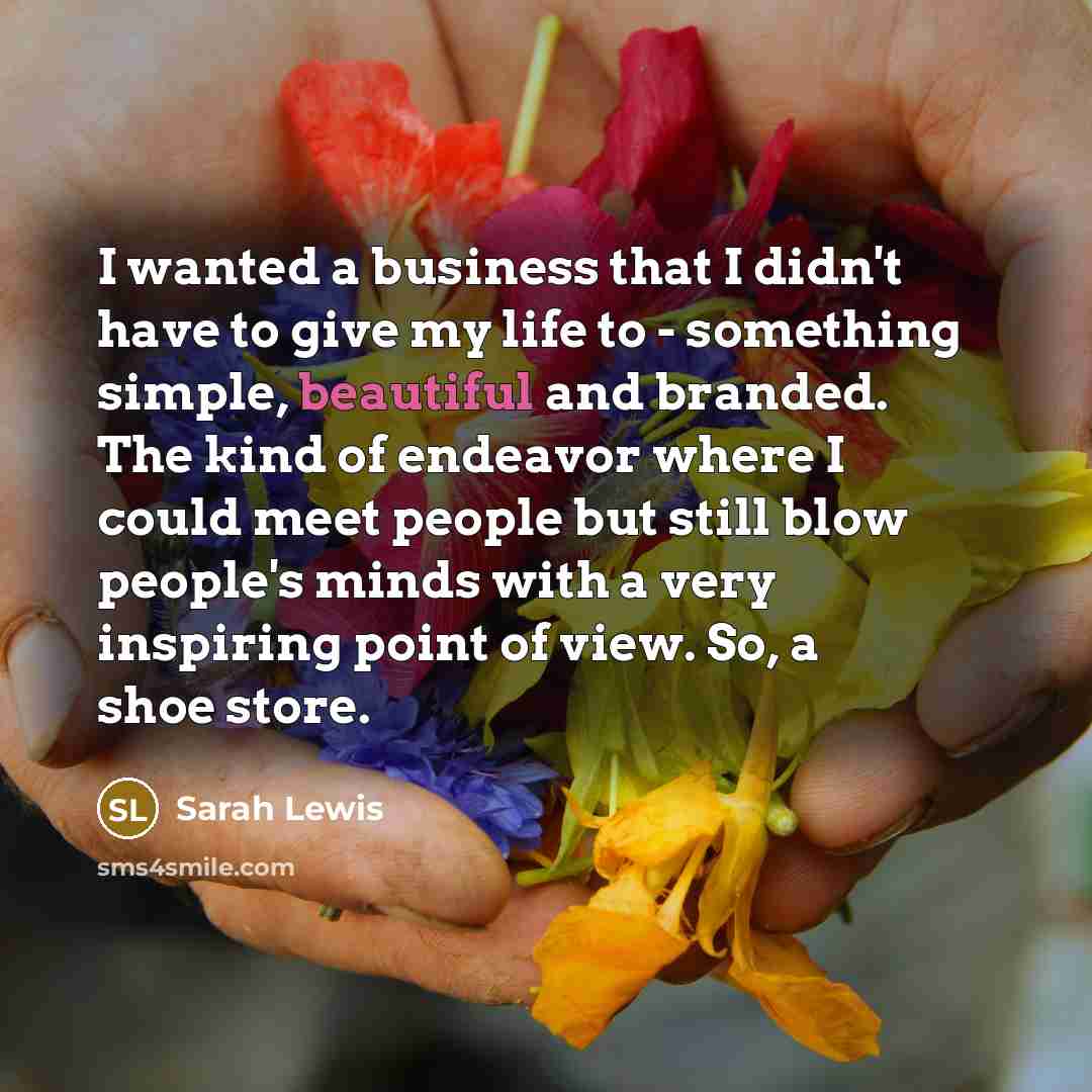 “I wanted a business that I didn't have to give…” quote by Sarah Lewis