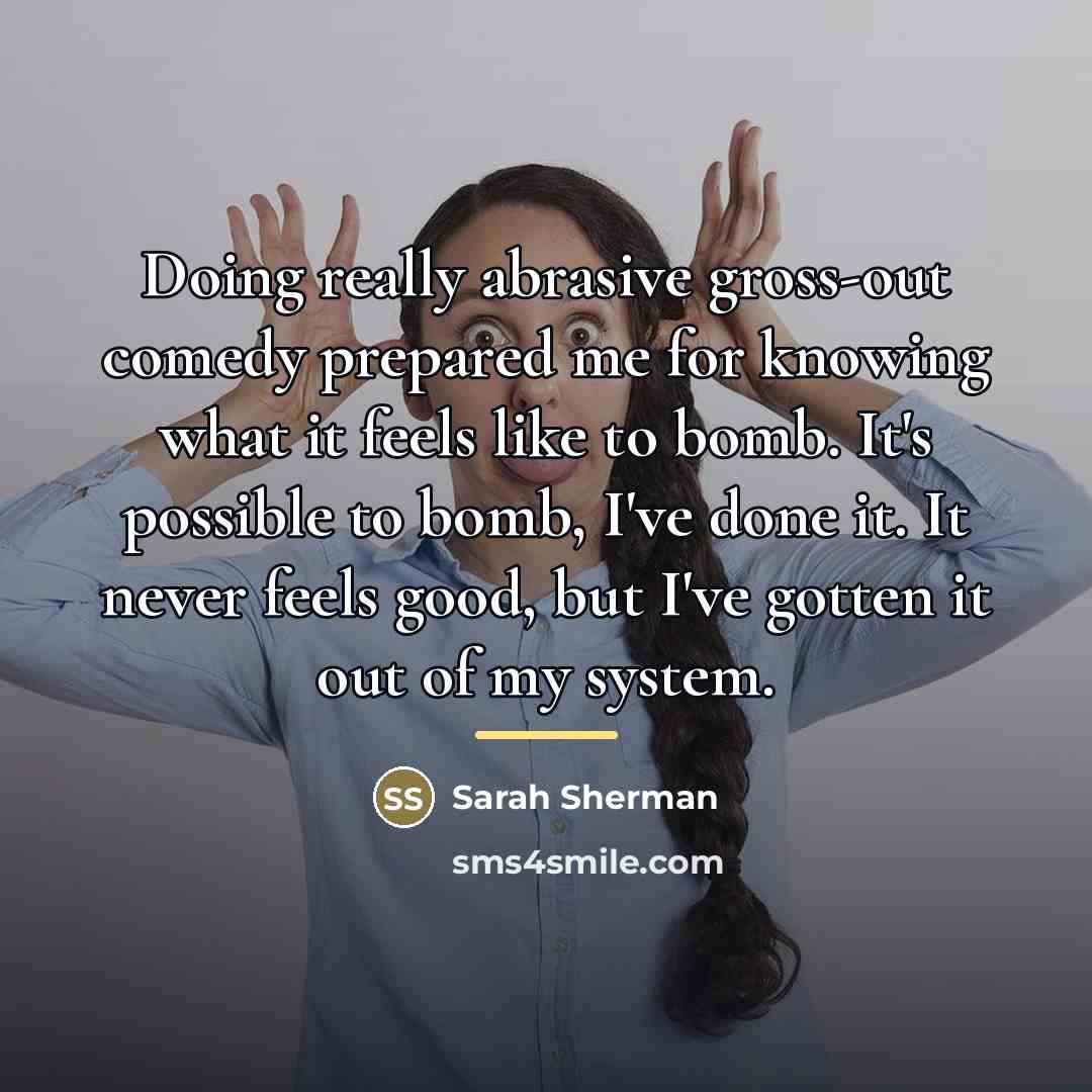 “Doing really abrasive gross-out comedy prepared me for knowing what…” quote by Sarah Sherman