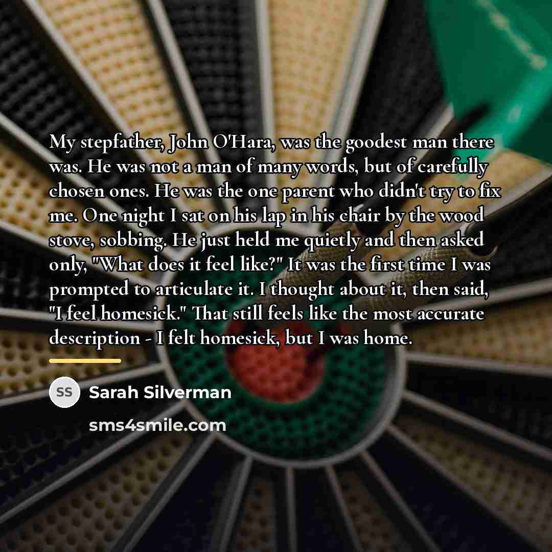 “My stepfather, John O'Hara, was the goodest man there was.…” quote by Sarah Silverman