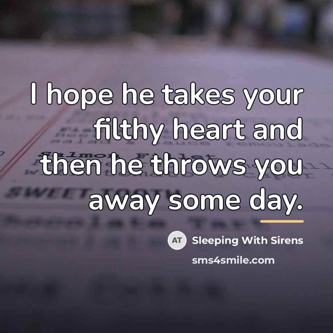 “I hope he takes your filthy heart and then he…” quote by Sleeping With Sirens