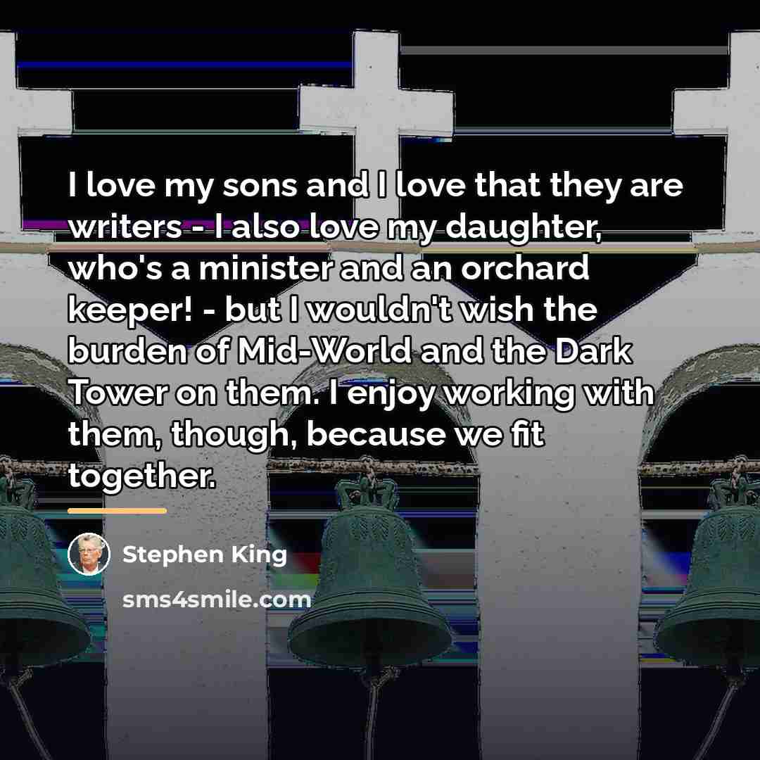 “I love my sons and I love that they are…” quote by Stephen King