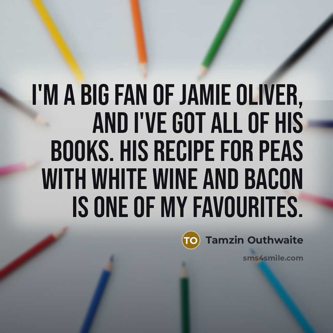 “I'm a big fan of Jamie Oliver, and I've got…” quote by Tamzin Outhwaite