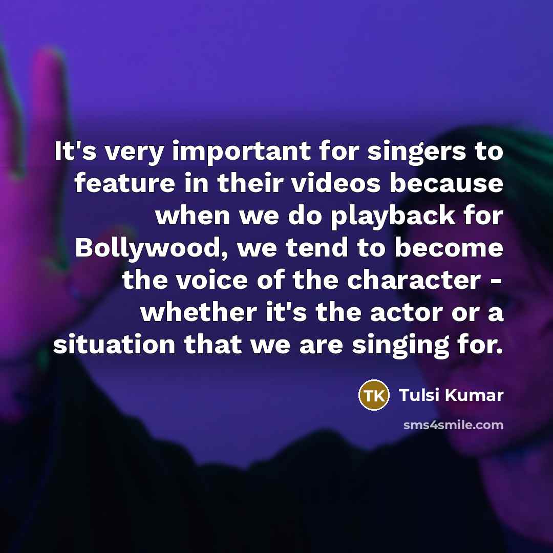 “It's very important for singers to feature in their videos…” quote by Tulsi Kumar