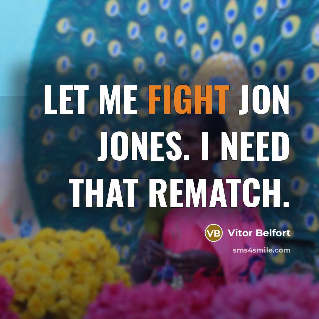 “Let me fight Jon Jones. I need that rematch.…” quote by Vitor Belfort