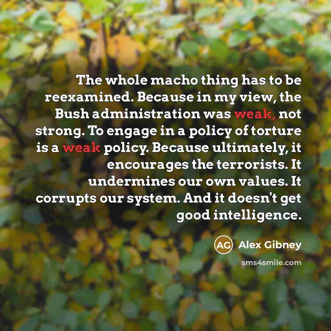 “The whole macho thing has to be reexamined. Because in…” quote by Alex Gibney