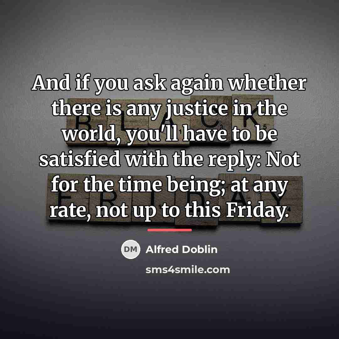 “And if you ask again whether there is any justice…” quote by Alfred Doblin