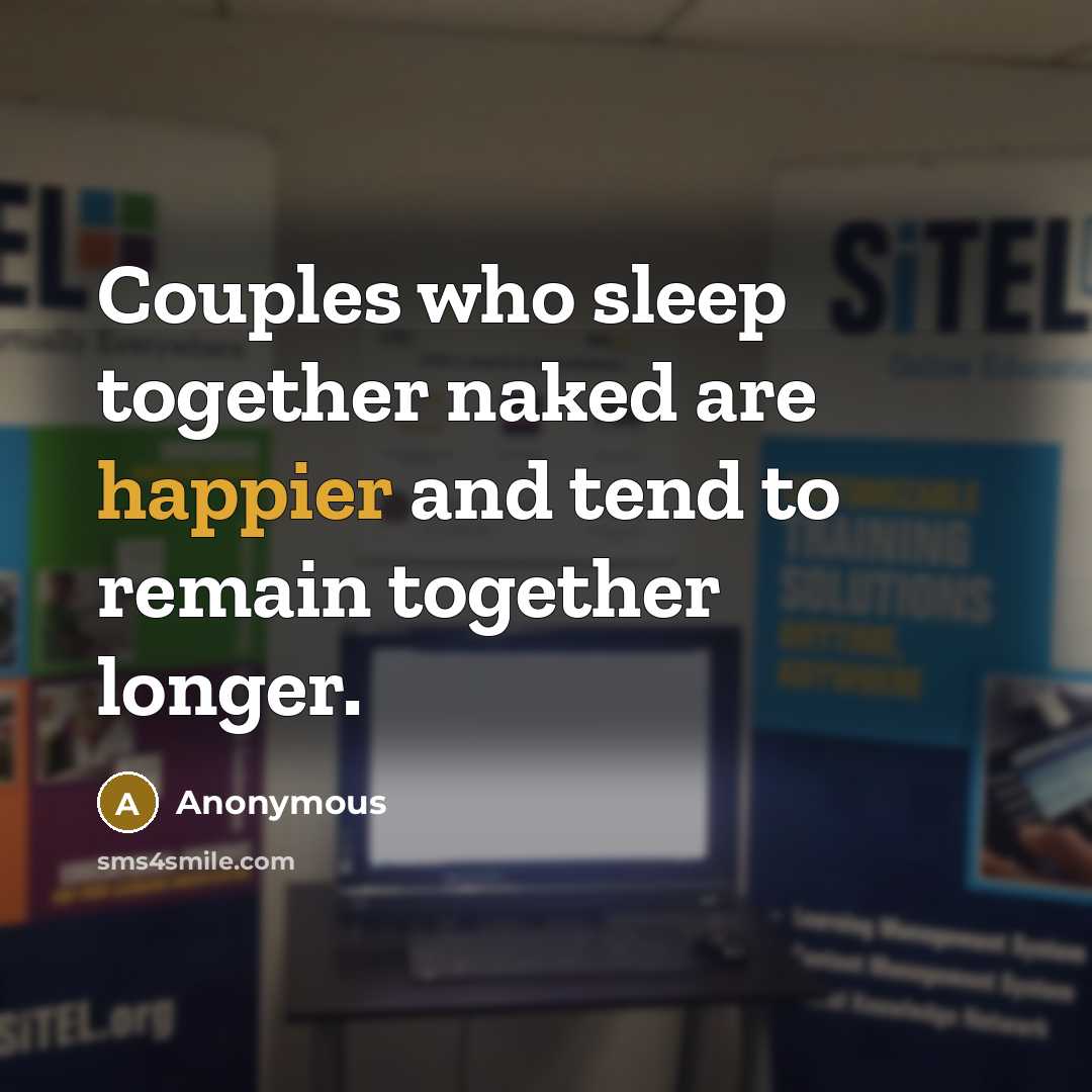 “Couples who sleep together naked are happier and tend to remain together longer.” quote by Anonymous