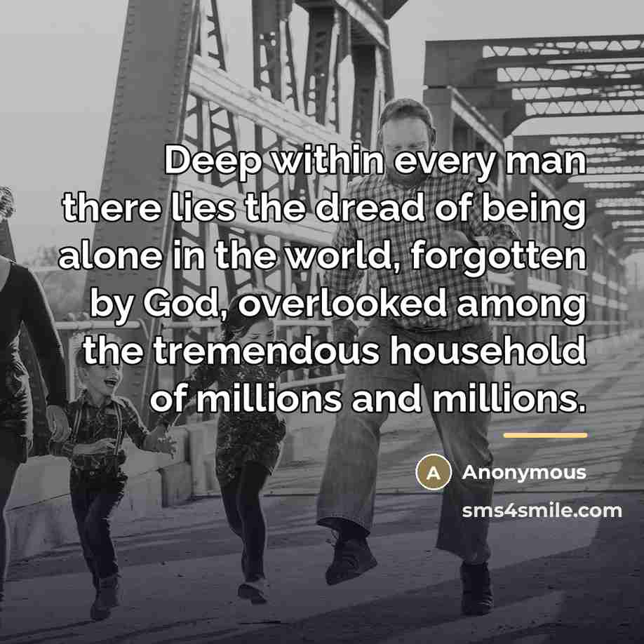 “Deep within every man there lies the dread of being…” quote by Anonymous