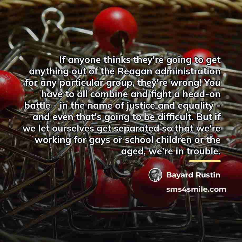“If anyone thinks they're going to get anything out of…” quote by Bayard Rustin