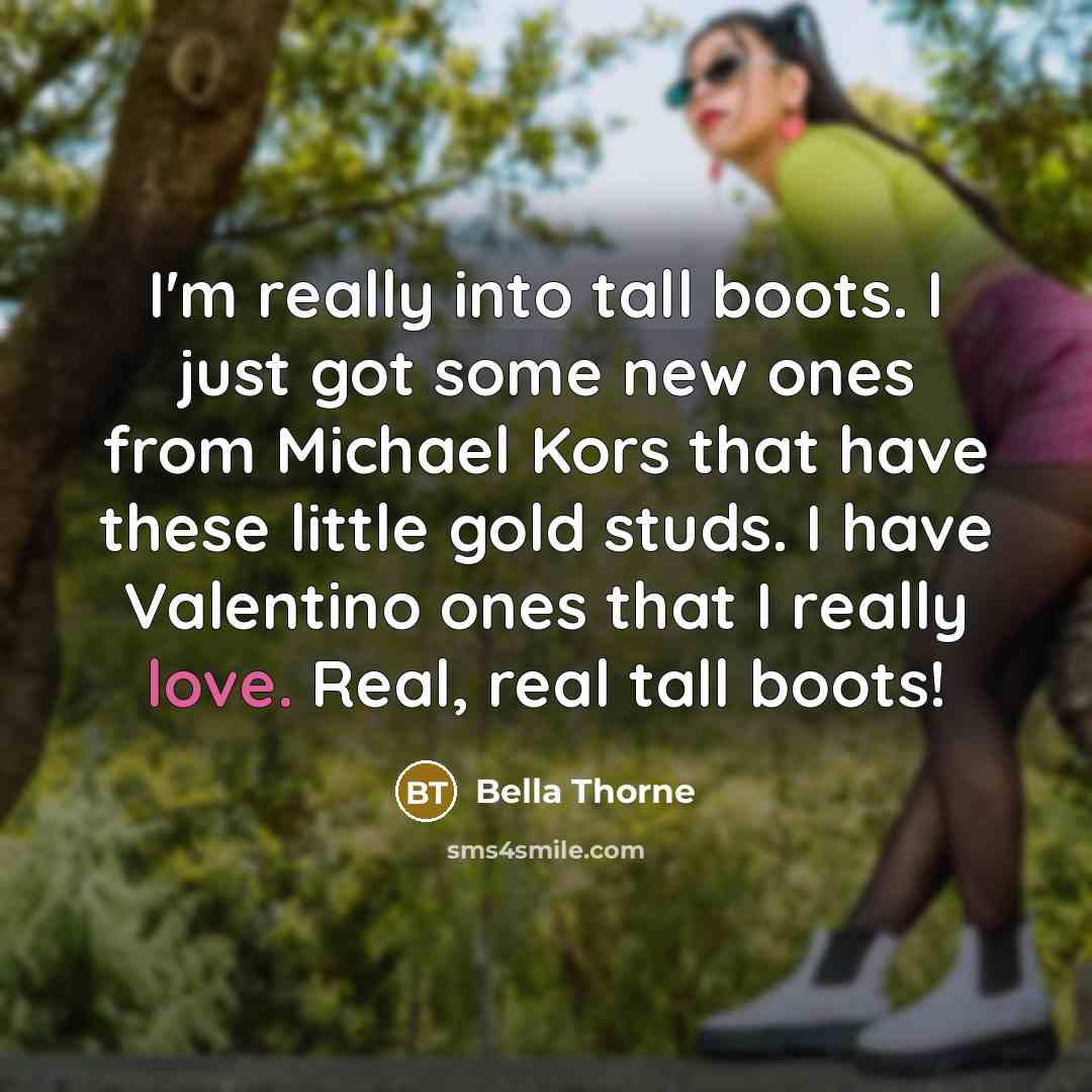 “I'm really into tall boots. I just got some new…” quote by Bella Thorne
