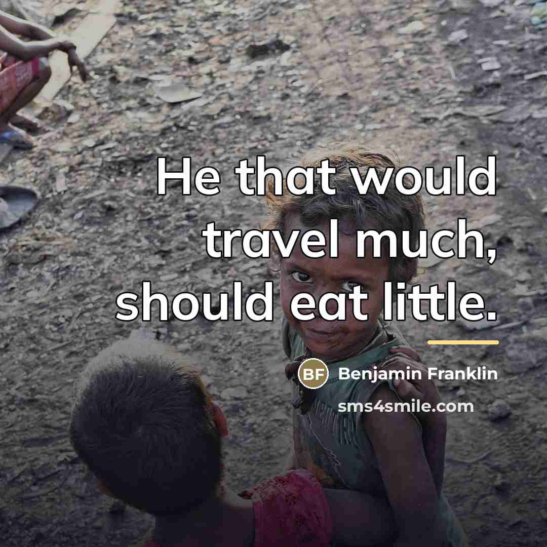 “He that would travel much, should eat little.…” quote by Benjamin Franklin