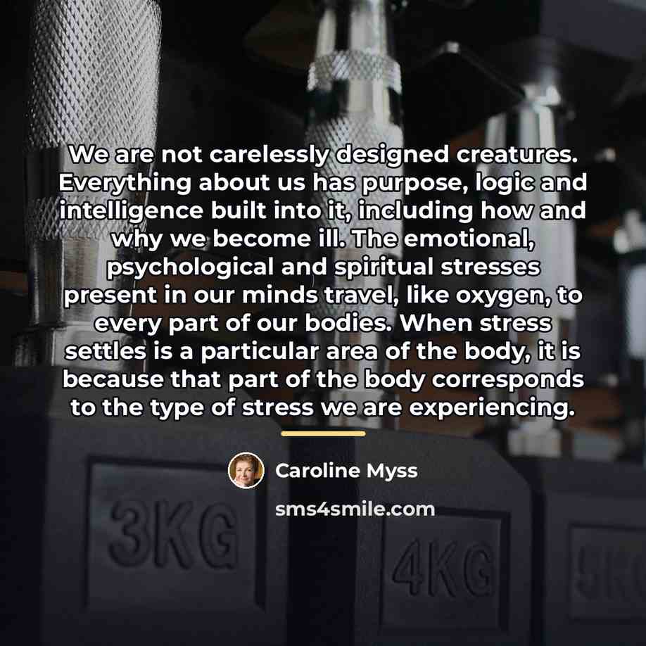 “We are not carelessly designed creatures. Everything about us has…” quote by Caroline Myss