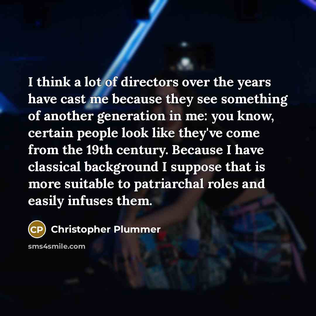 “I think a lot of directors over the years have…” quote by Christopher Plummer