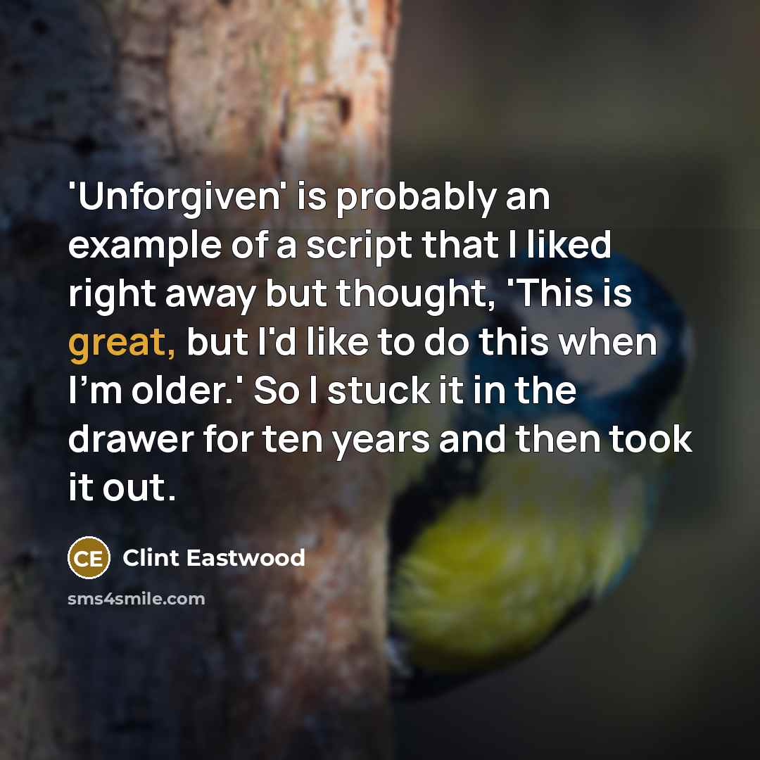 “'Unforgiven' is probably an example of a script that I…” quote by Clint Eastwood