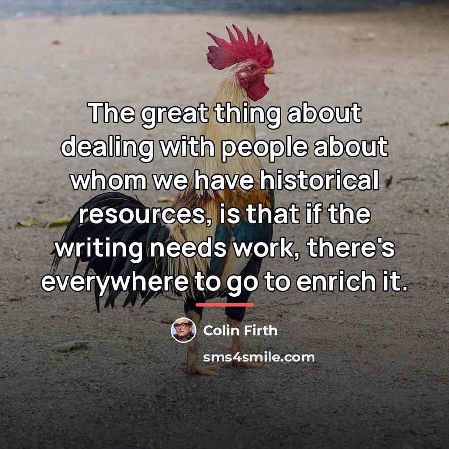 “The great thing about dealing with people about whom we…” quote by Colin Firth