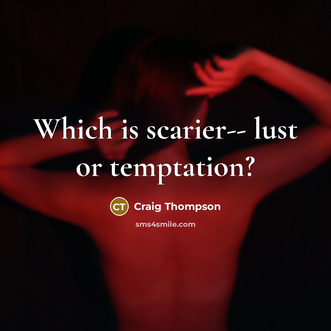 “Which is scarier-- lust or temptation?…” quote by Craig Thompson