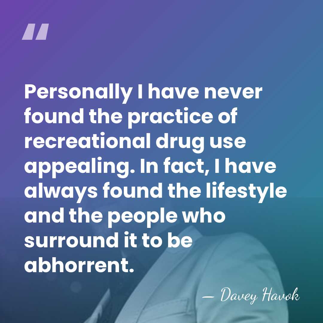 Personally I have never found the practice of recreational drug use appealing.&hellip; - Davey Havok
