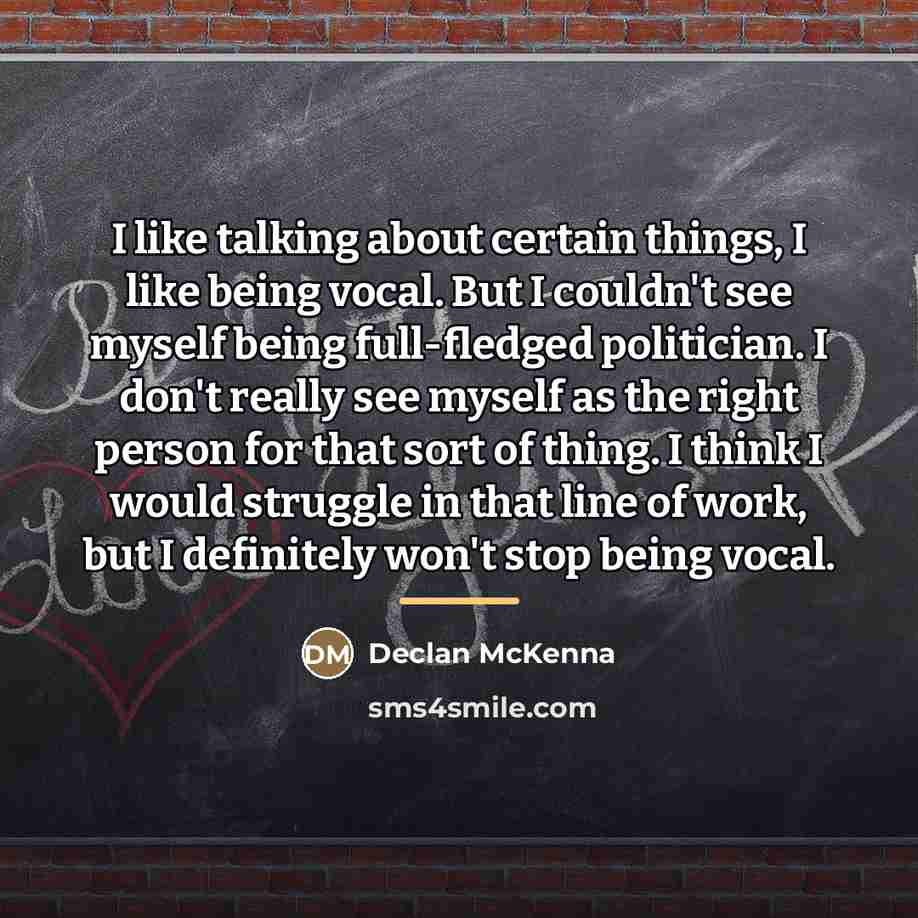 “I like talking about certain things, I like being vocal.…” quote by Declan McKenna