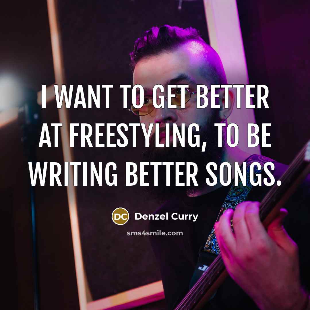 “I want to get better at freestyling, to be writing…” quote by Denzel Curry