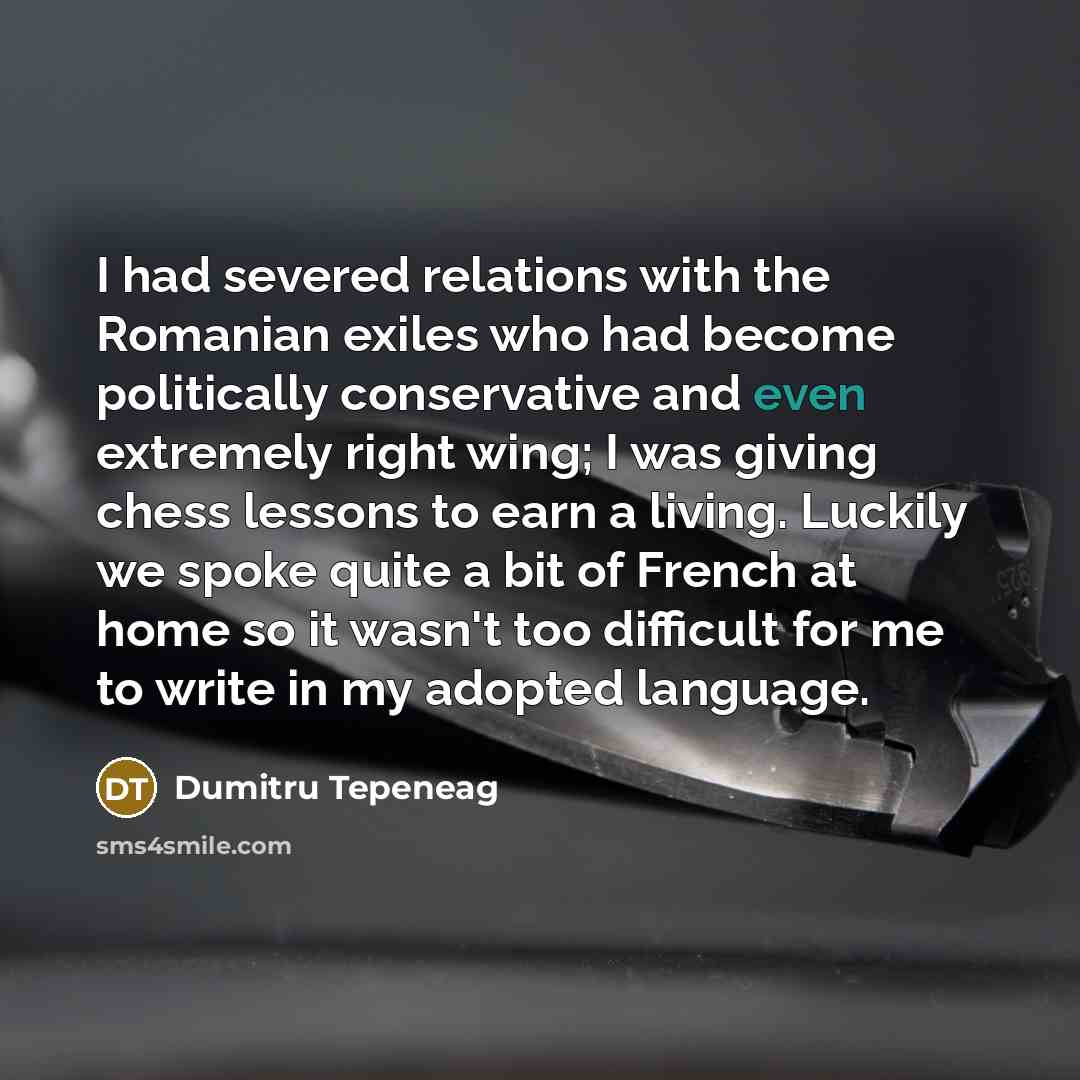 “I had severed relations with the Romanian exiles who had…” quote by Dumitru Tepeneag