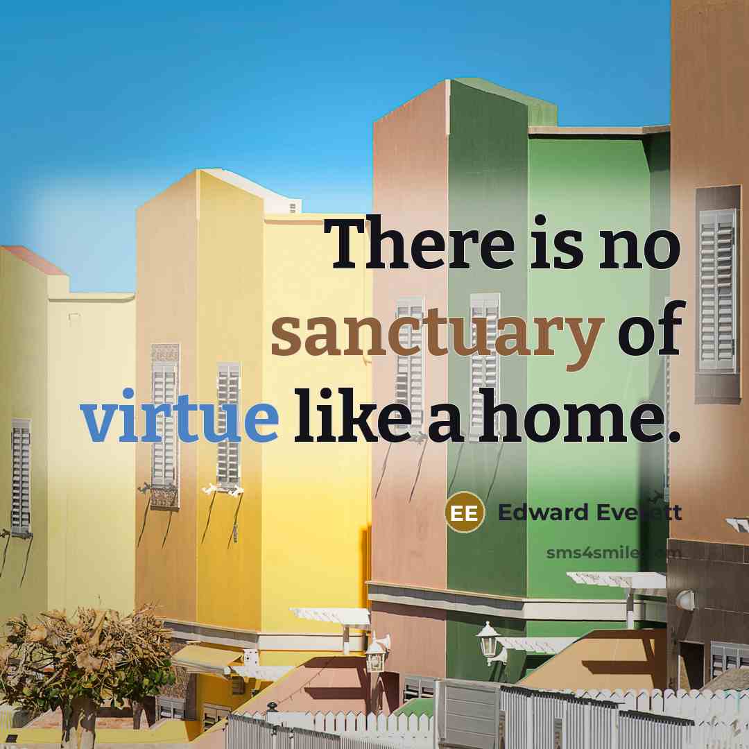 “There is no sanctuary of virtue like a home.…” quote by Edward Everett