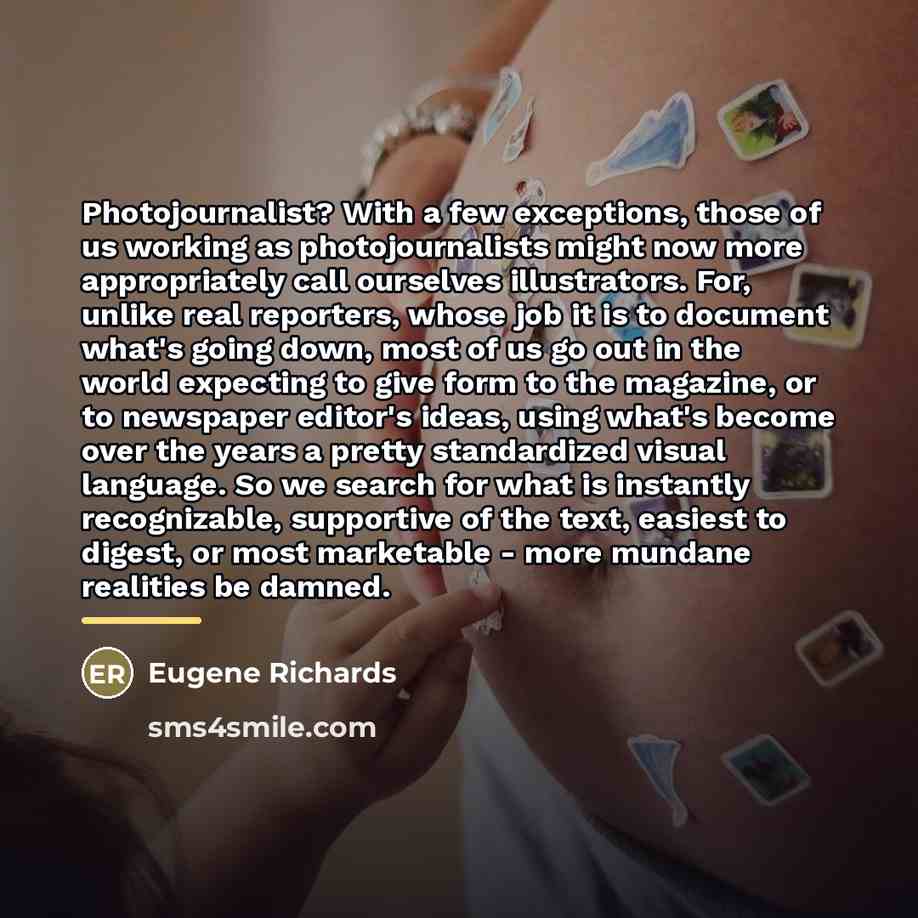 “Photojournalist? With a few exceptions, those of us working as…” quote by Eugene Richards