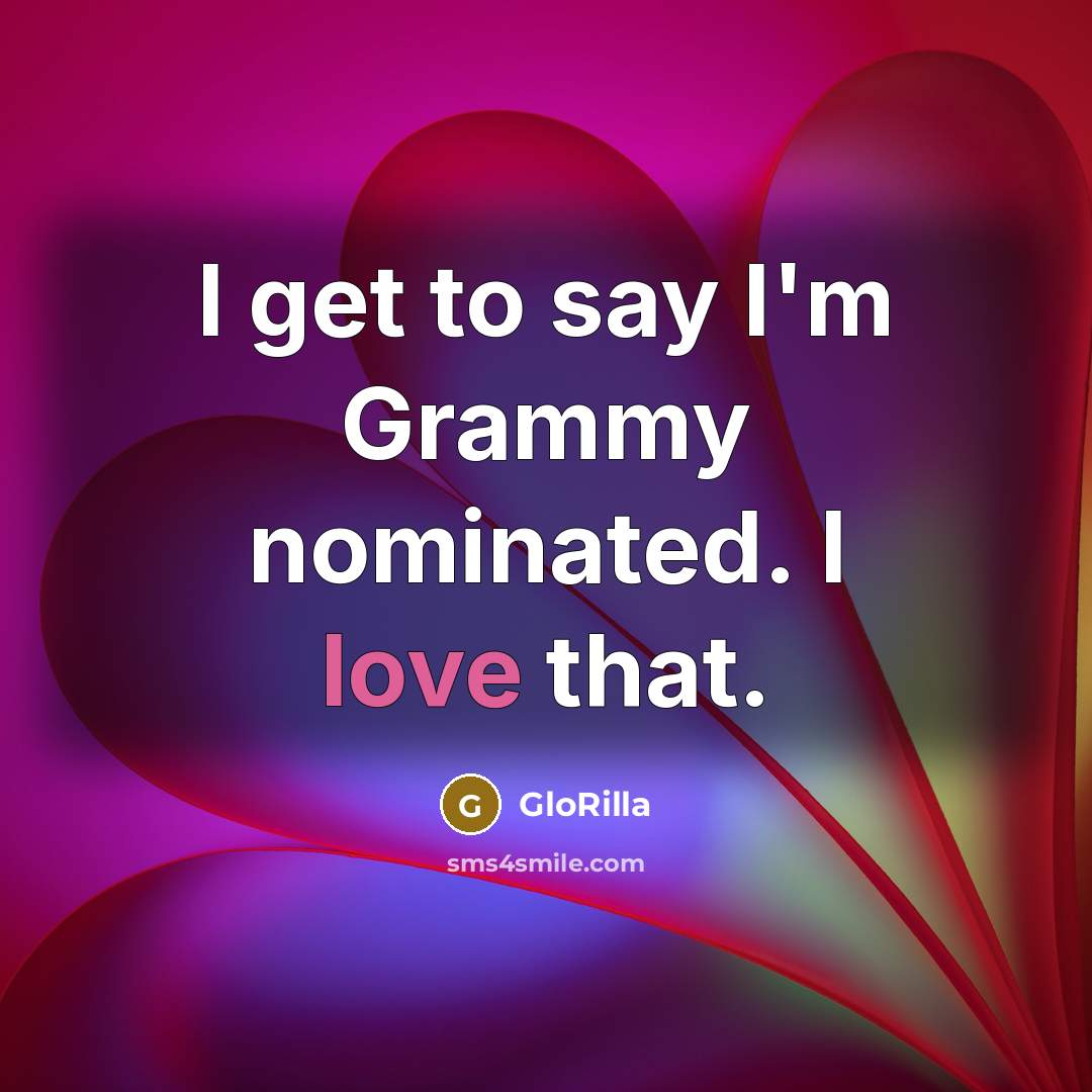 “I get to say I'm Grammy nominated. I love that.…” quote by GloRilla