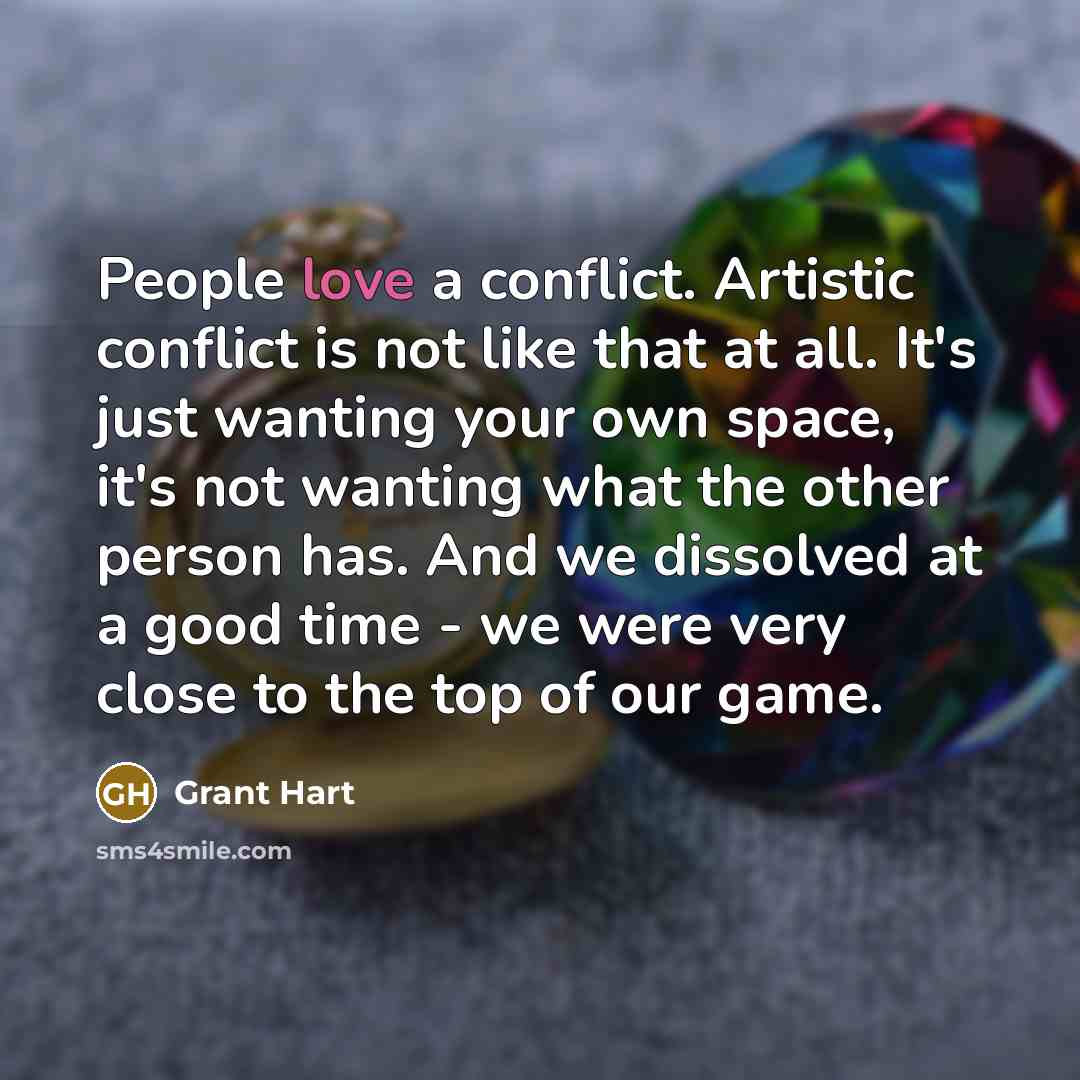 “People love a conflict. Artistic conflict is not like that…” quote by Grant Hart