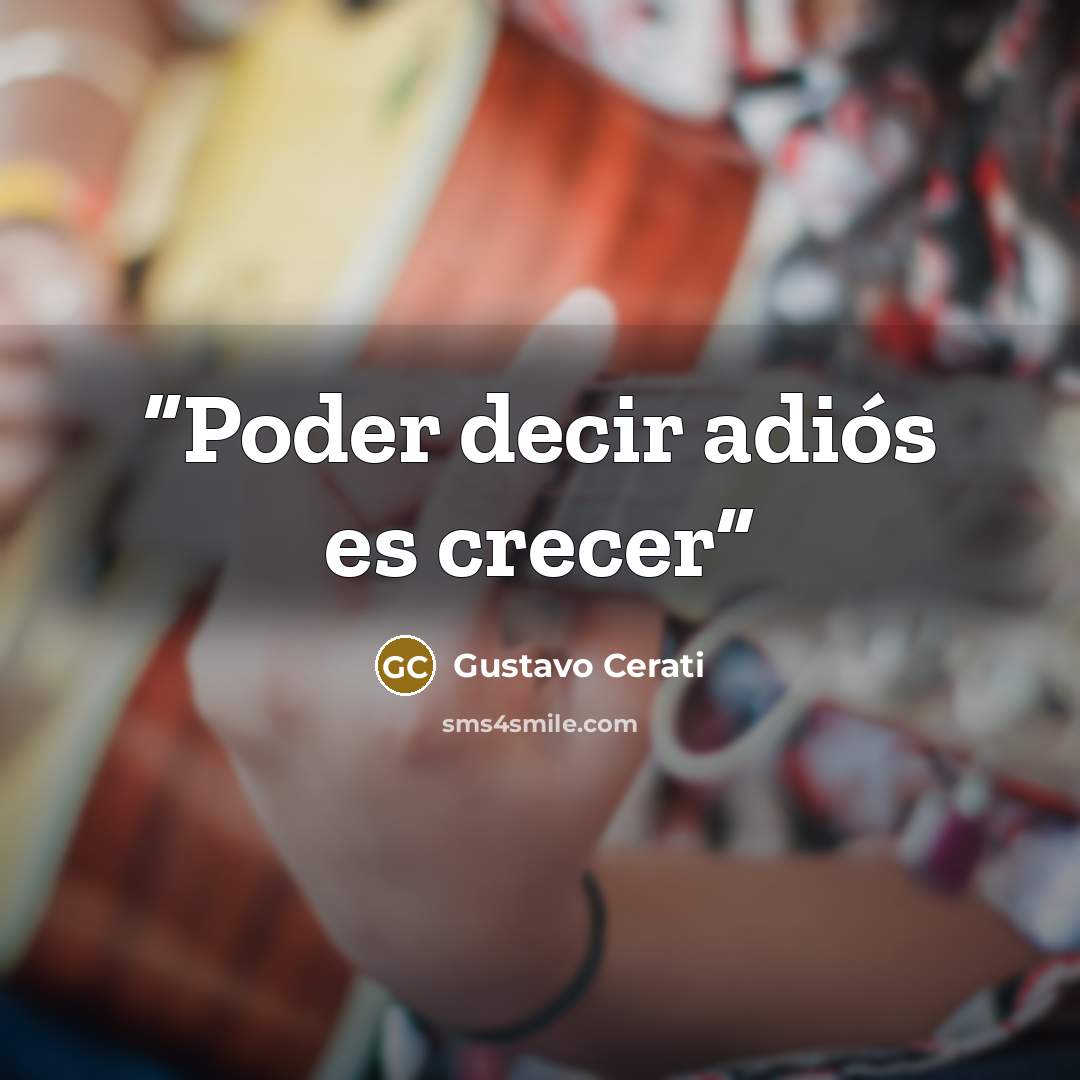 “Poder decir adiós es crecer” quote by Gustavo Cerati