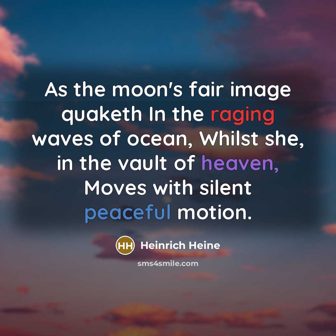 “As the moon's fair image quaketh In the raging waves…” quote by Heinrich Heine