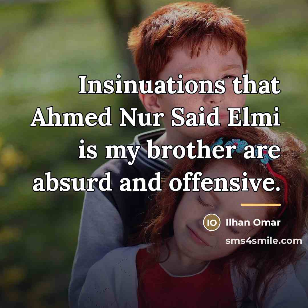 “Insinuations that Ahmed Nur Said Elmi is my brother are…” quote by Ilhan Omar