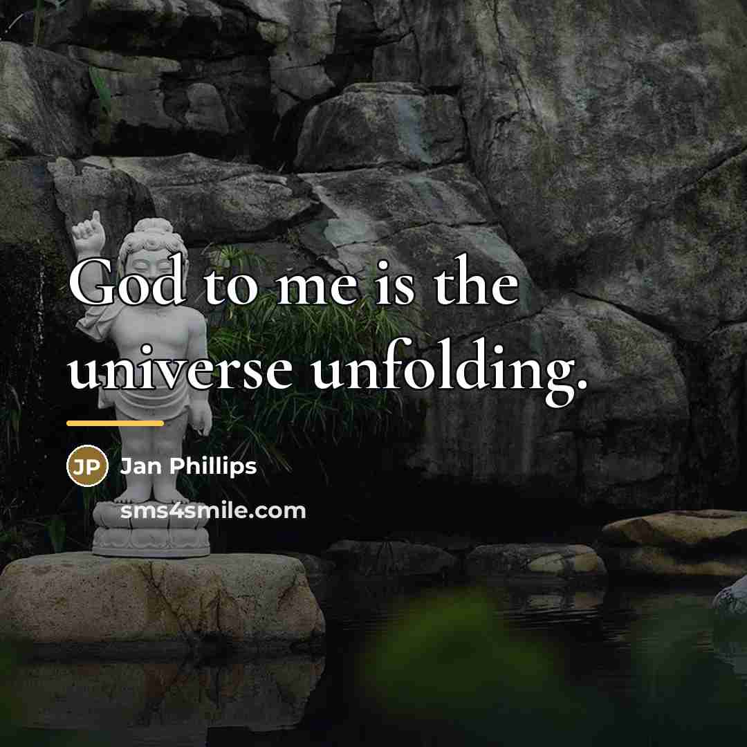 “God to me is the universe unfolding.…” quote by Jan Phillips