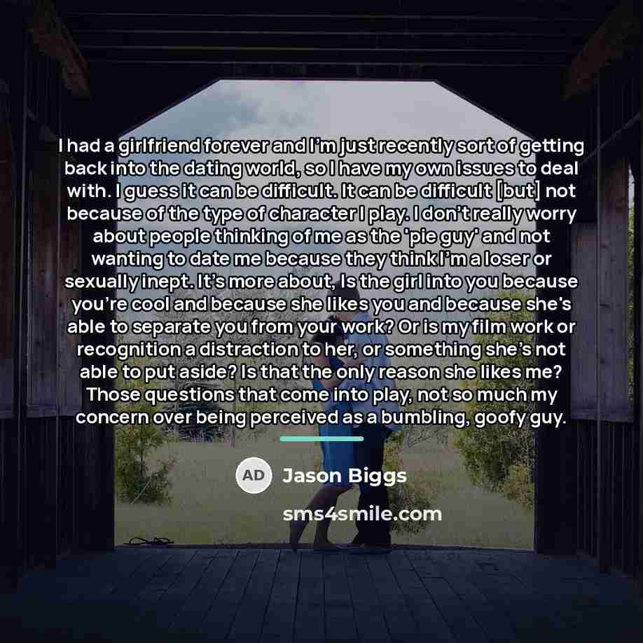 “I had a girlfriend forever and I'm just recently sort…” quote by Jason Biggs